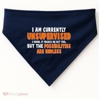 I Am Currently Unsupervised The Possibilities Are Endless USA-Made Doggie Bandana thumb 0