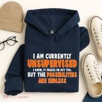 I Am Currently Unsupervised The Possibilities Are Endless Hoodie thumb 4