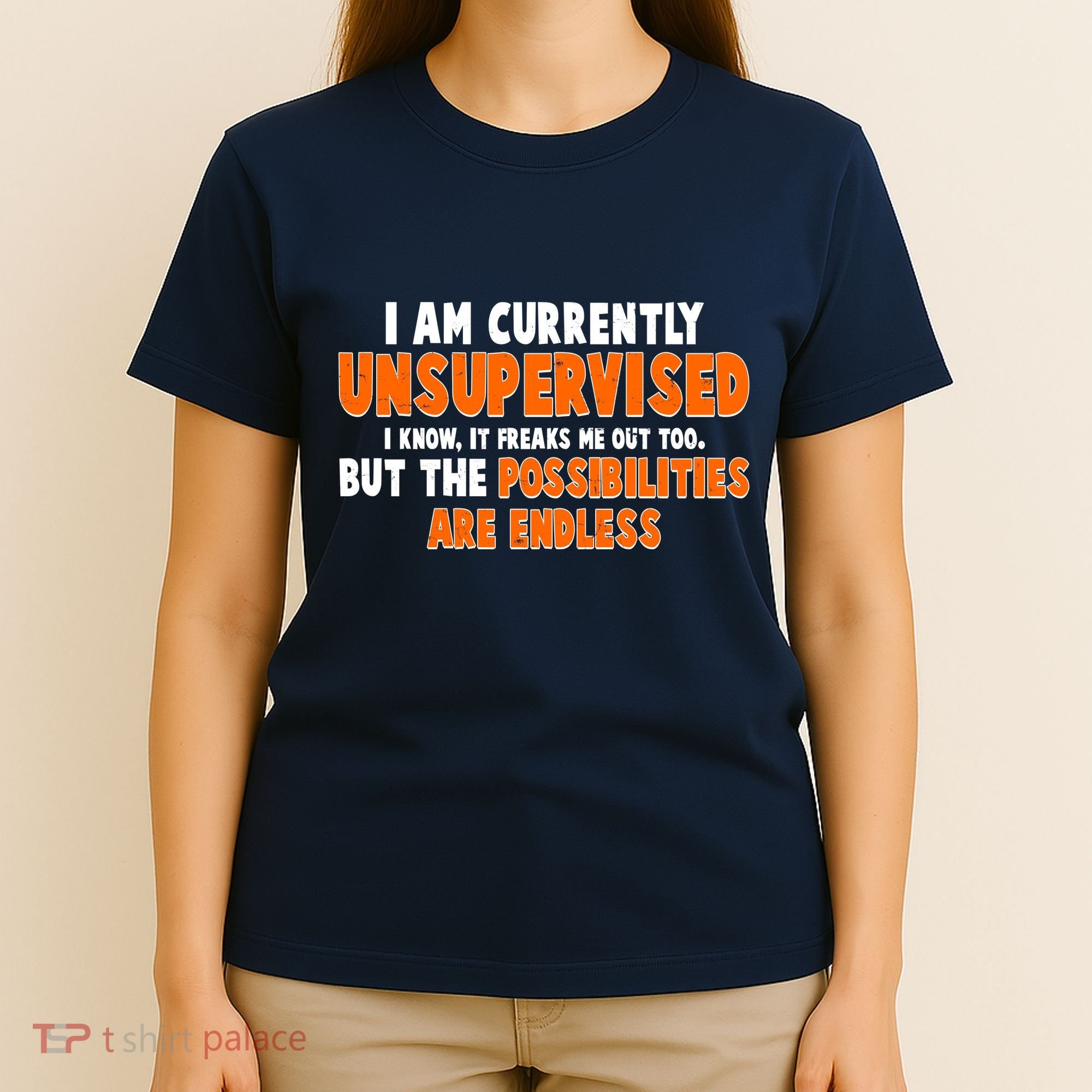 I Am Currently Unsupervised The Possibilities Are Endless T-Shirt