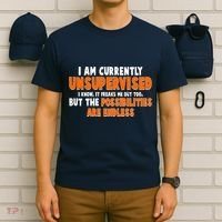 I Am Currently Unsupervised The Possibilities Are Endless T-Shirt thumb 6