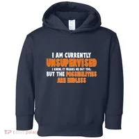 I Am Currently Unsupervised The Possibilities Are Endless Toddler Hoodie thumb 0