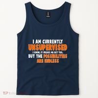 I Am Currently Unsupervised The Possibilities Are Endless Tank Top thumb 2