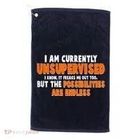 I Am Currently Unsupervised The Possibilities Are Endless Golf Towel thumb 0