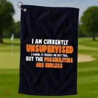 I Am Currently Unsupervised The Possibilities Are Endless Golf Towel thumb 1