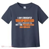 I Am Currently Unsupervised The Possibilities Are Endless Toddler T-Shirt thumb 0