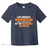 I Am Currently Unsupervised The Possibilities Are Endless Toddler T-Shirt thumb 0