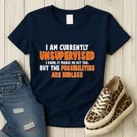 I Am Currently Unsupervised The Possibilities Are Endless Women's T-Shirt thumb 3
