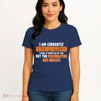 I Am Currently Unsupervised The Possibilities Are Endless Women's T-Shirt thumb 4