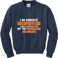 I Am Currently Unsupervised The Possibilities Are Endless Kids Sweatshirt thumb 0