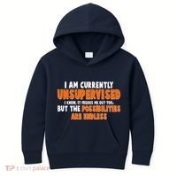 I Am Currently Unsupervised The Possibilities Are Endless Kids Hoodie thumb 0
