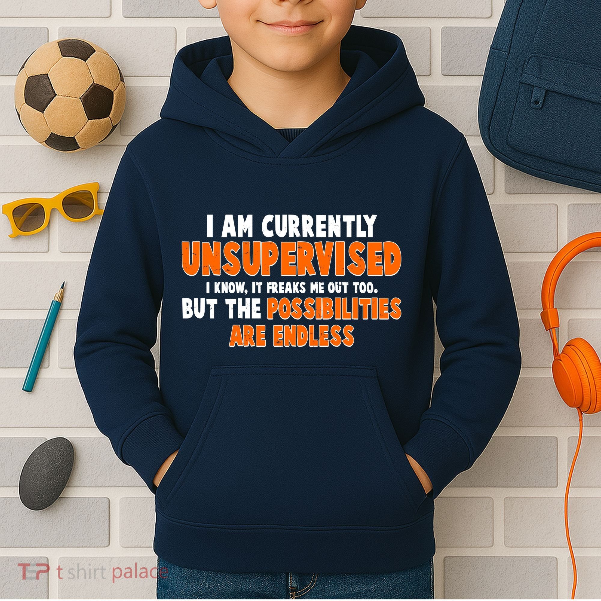 I Am Currently Unsupervised The Possibilities Are Endless Kids Hoodie