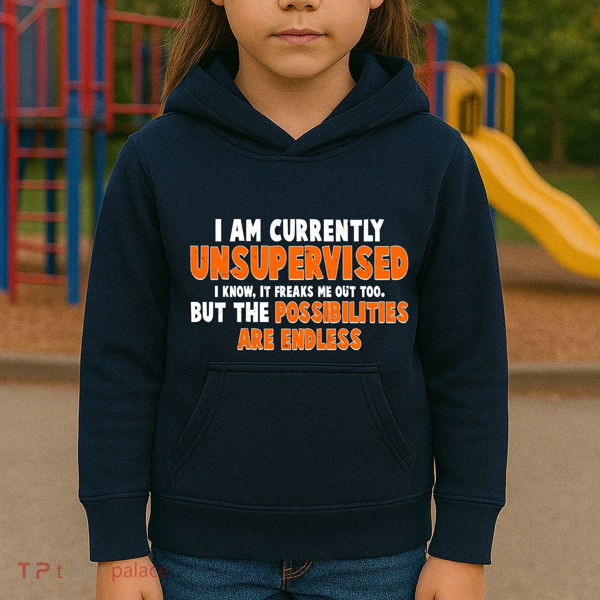 I Am Currently Unsupervised The Possibilities Are Endless Kids Hoodie
