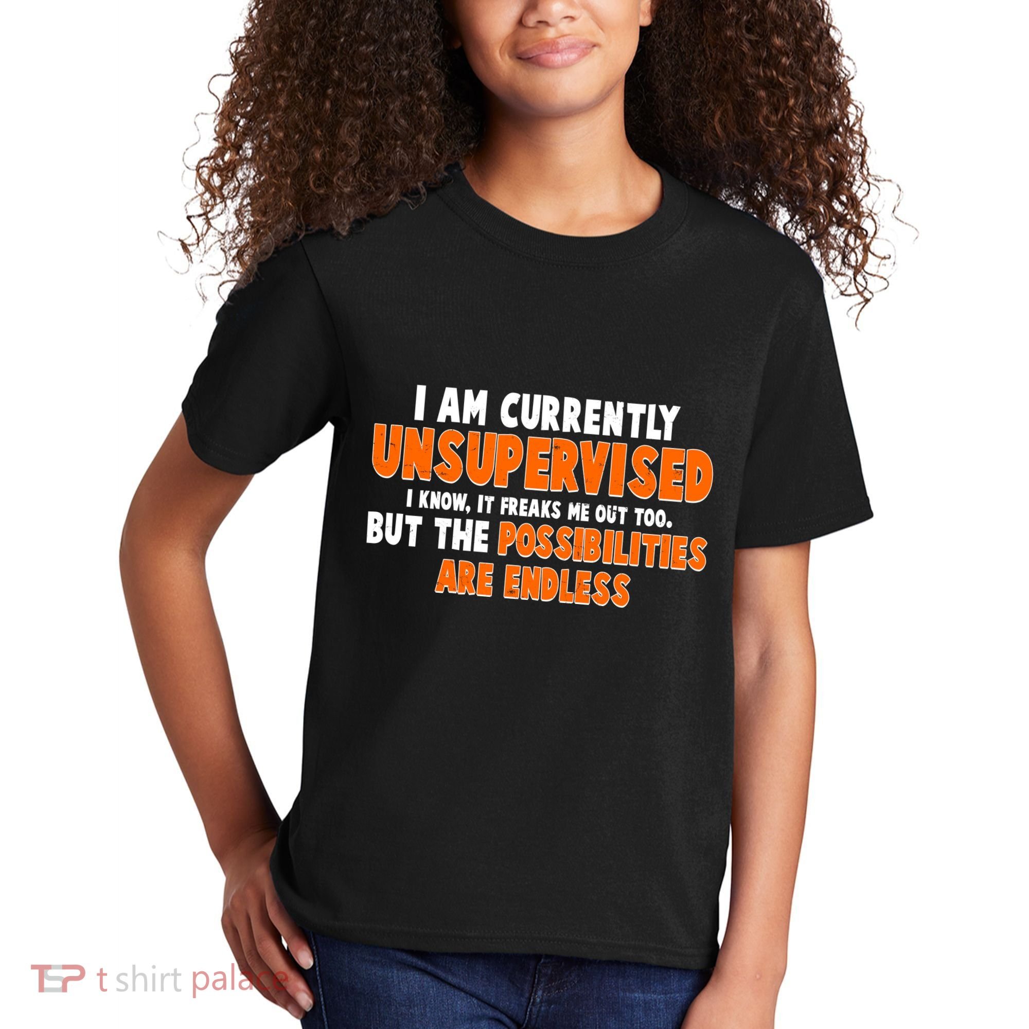 I Am Currently Unsupervised The Possibilities Are Endless Kids T-Shirt