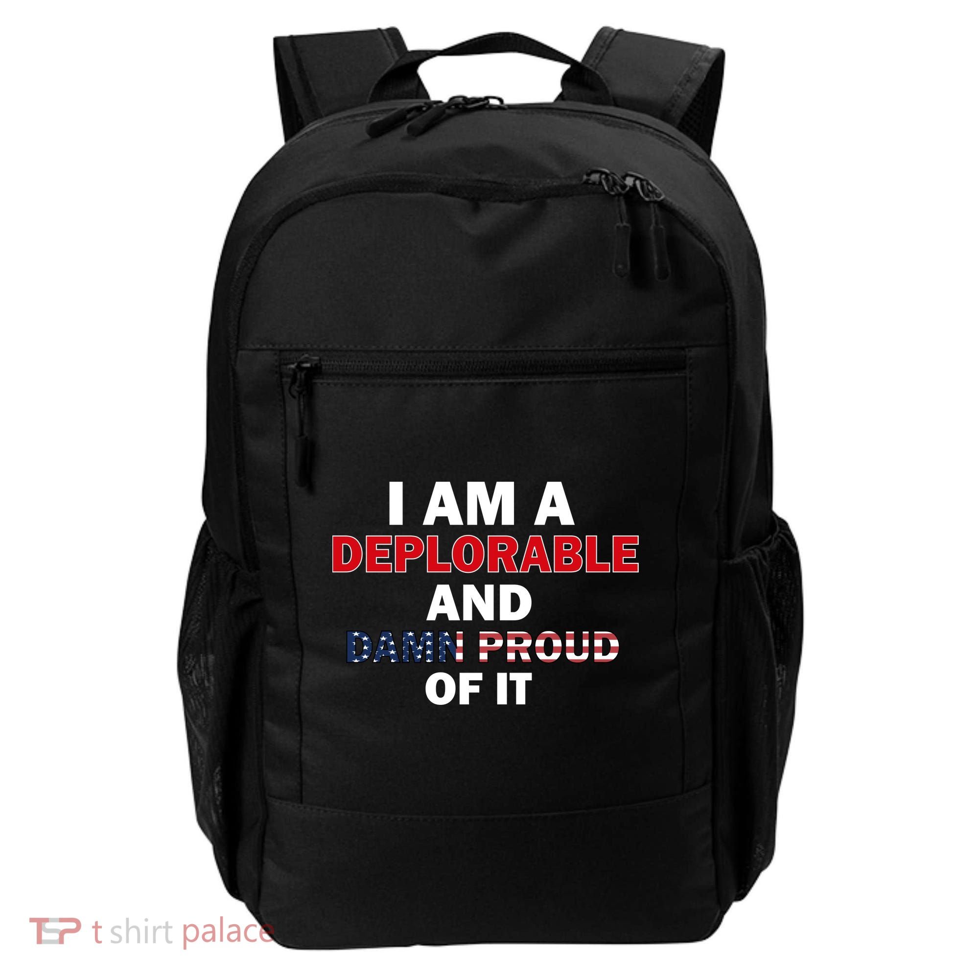 I Am Deplorable And I'm Proud Backpack