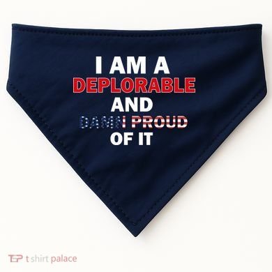 I Am Deplorable And I'm Proud USA-Made Doggie Bandana