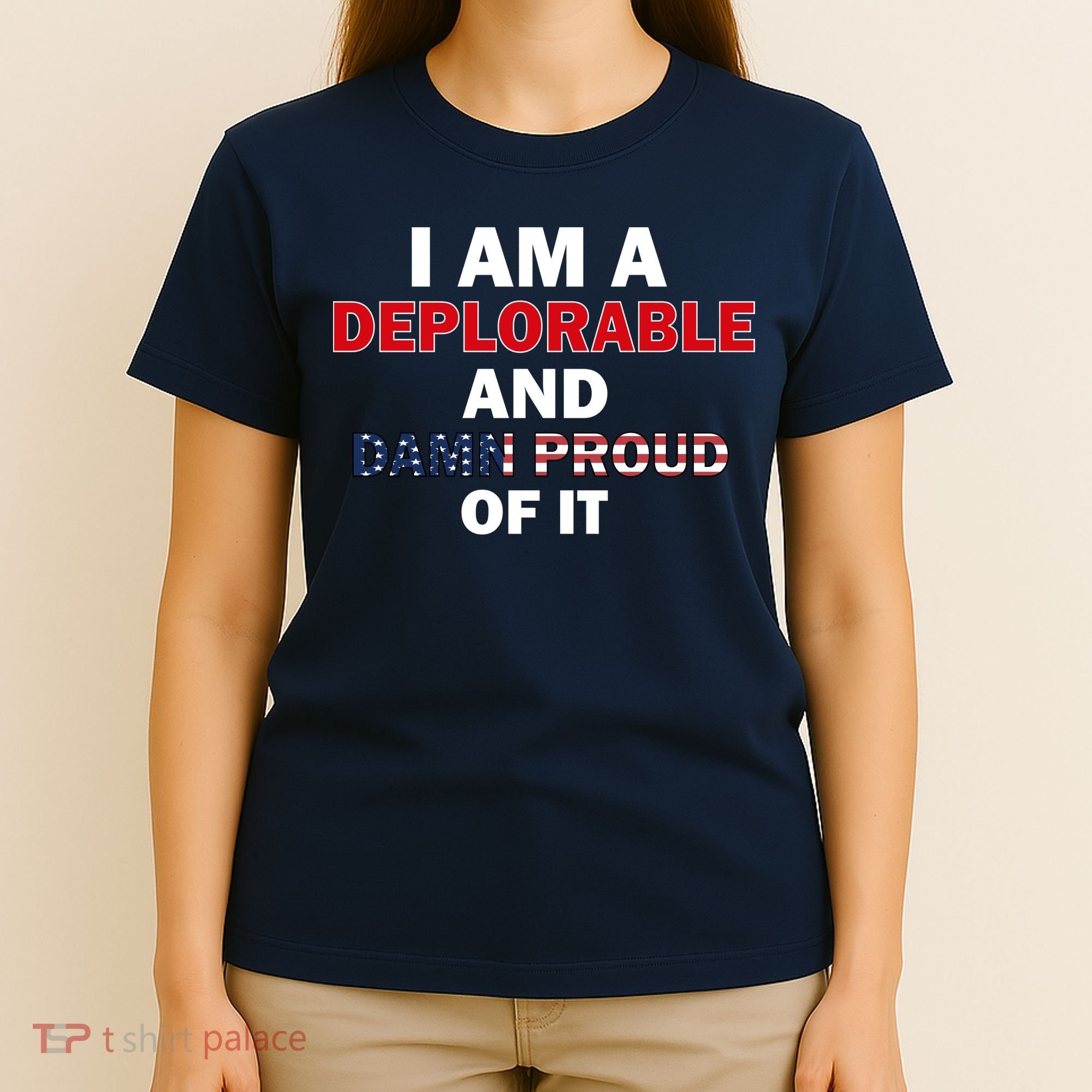 I Am Deplorable And I'm Proud T-Shirt