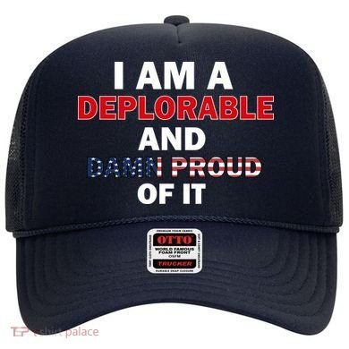 I Am Deplorable And I'm Proud Hat