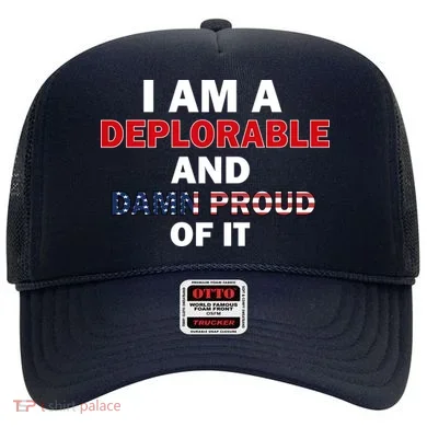 I Am Deplorable And I'm Proud Hat