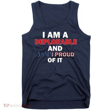 I Am Deplorable And I'm Proud Tank Top