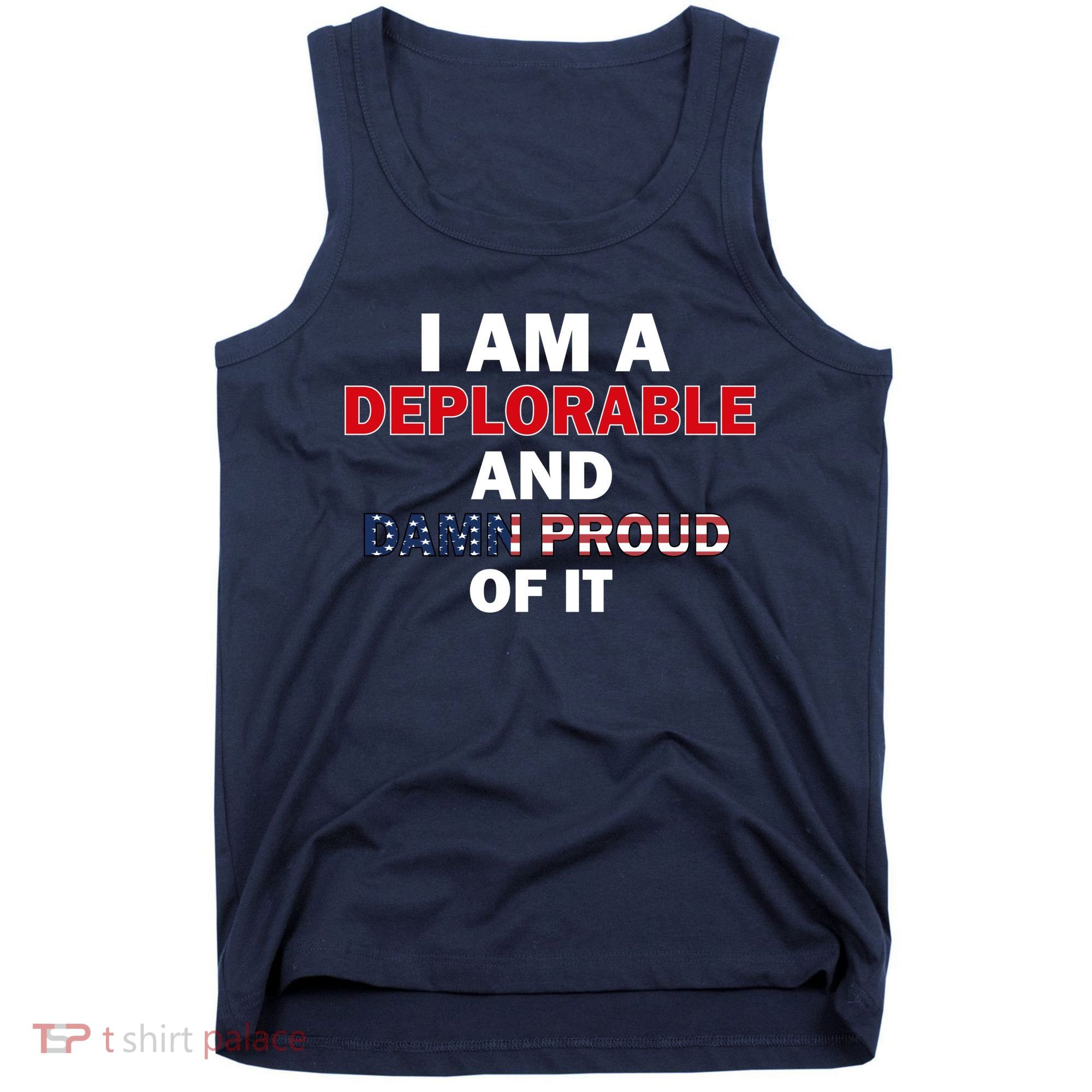 I Am Deplorable And I'm Proud Tank Top