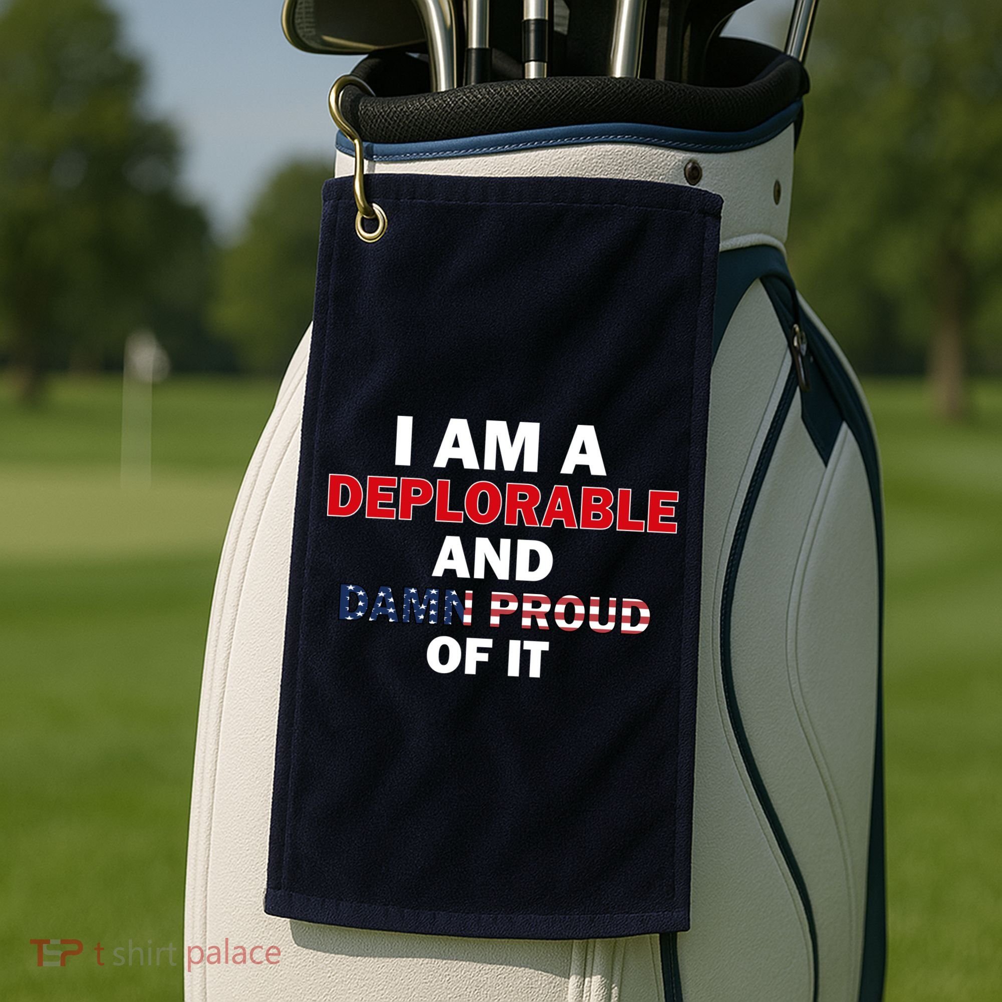 I Am Deplorable And I'm Proud Golf Towel