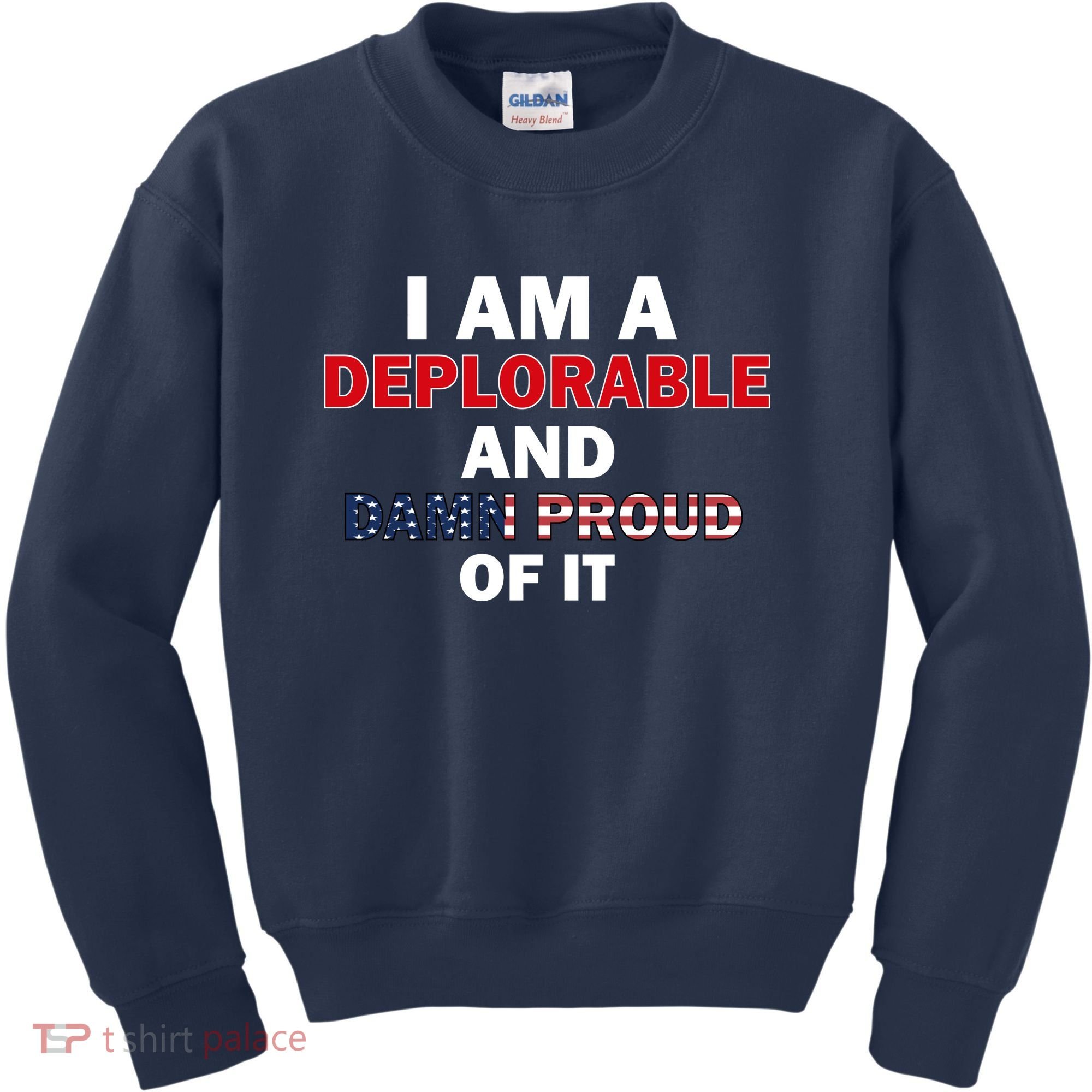 I Am Deplorable And I'm Proud Kids Sweatshirt