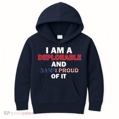 I Am Deplorable And I'm Proud Kids Hoodie
