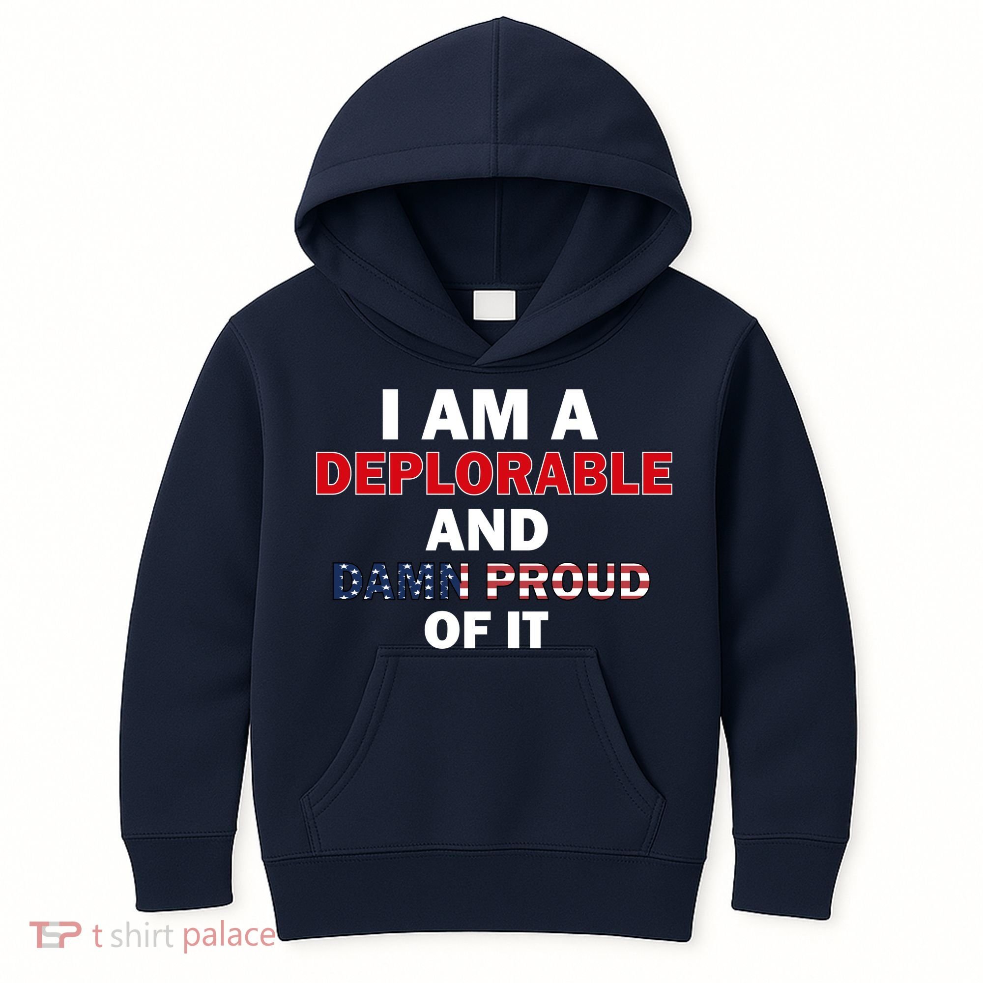 I Am Deplorable And I'm Proud Kids Hoodie