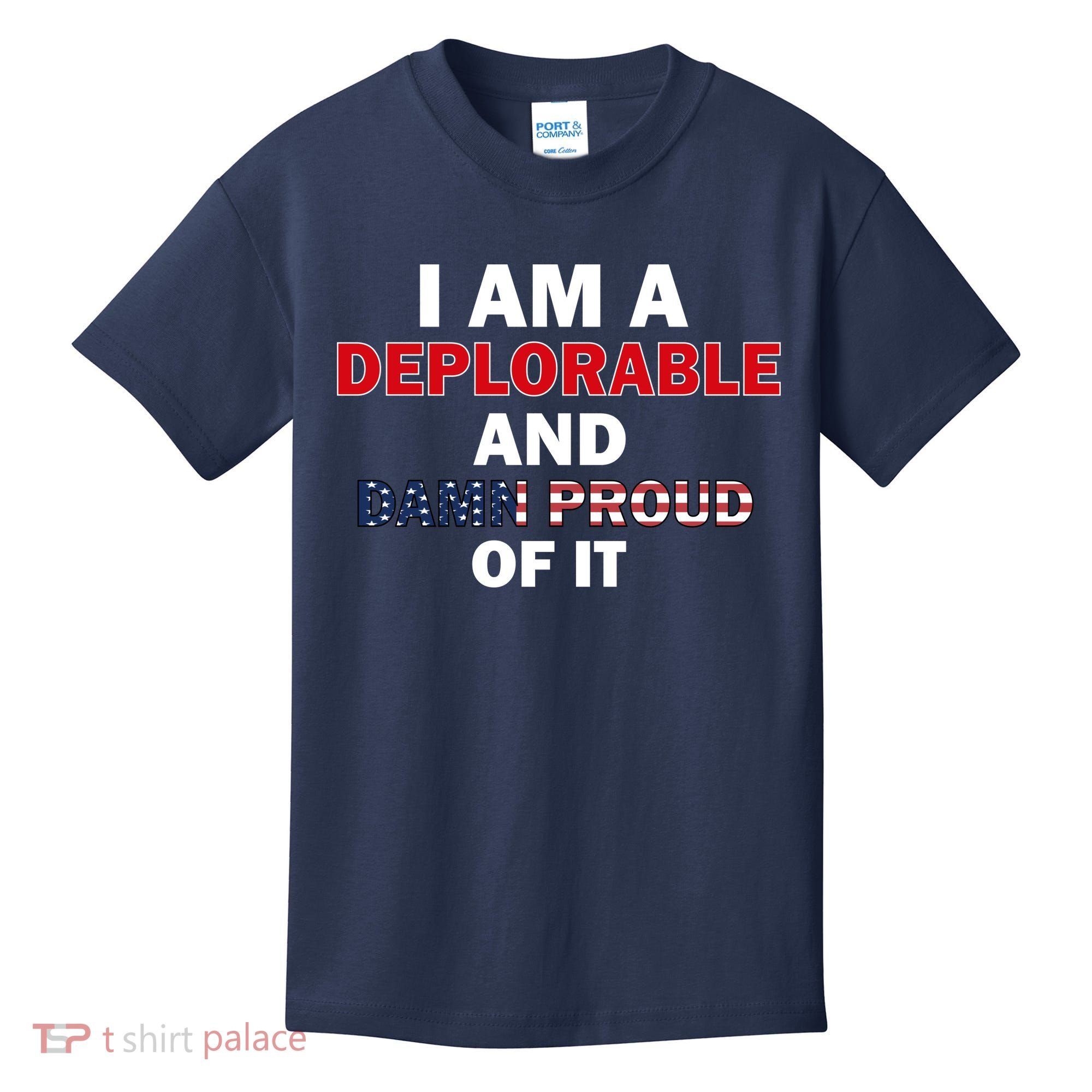 I Am Deplorable And I'm Proud Kids T-Shirt