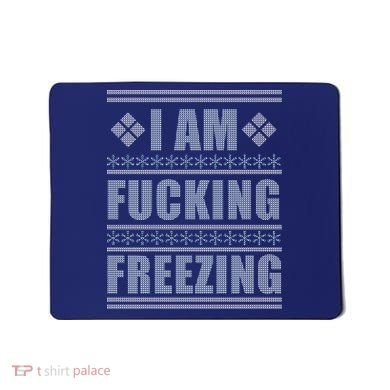 I Am F*cking Freezing Ugly X-mas Mousepad
