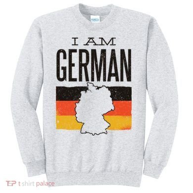 I Am German Sweatshirt