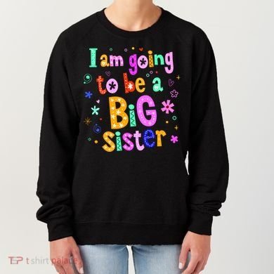 I Am Going To Be A Big Sister Women's Sweatshirt