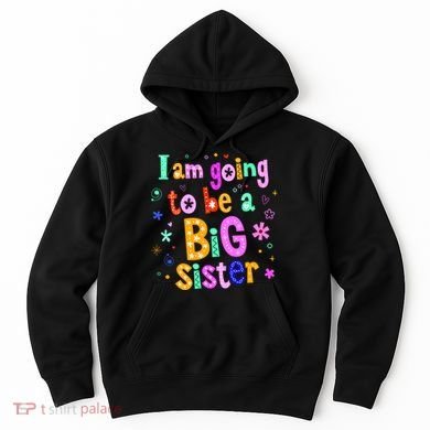 I Am Going To Be A Big Sister Hoodie