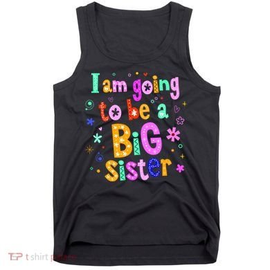 I Am Going To Be A Big Sister Tank Top