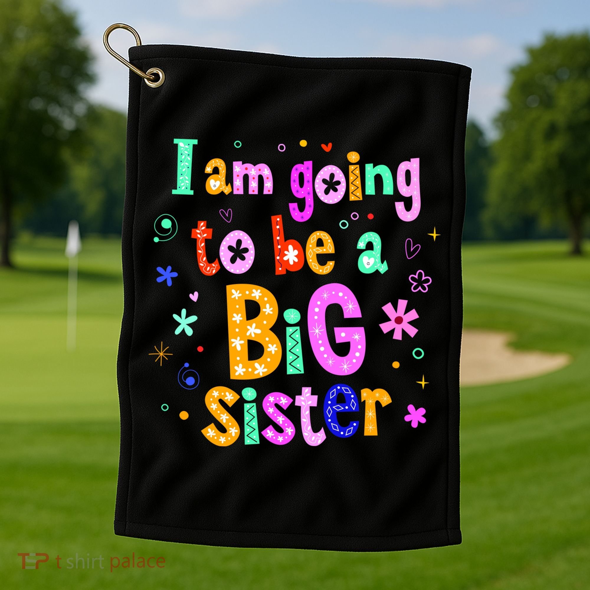 I Am Going To Be A Big Sister Golf Towel