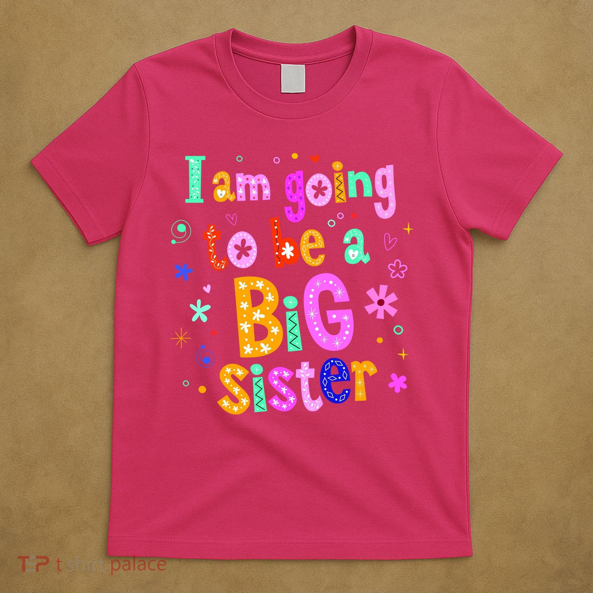 I Am Going To Be A Big Sister T-Shirt