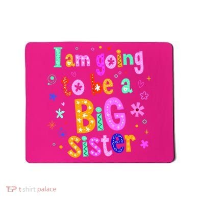 I Am Going To Be A Big Sister Mousepad