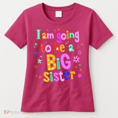 I Am Going To Be A Big Sister Women's T-Shirt