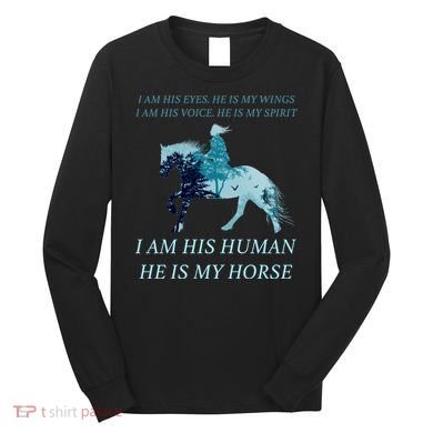 I Am His Human He is My Horse Long Sleeve Shirt