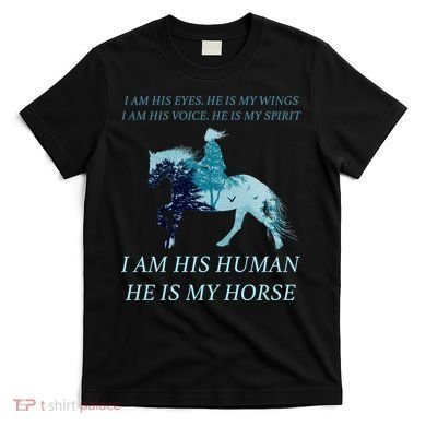 I Am His Human He is My Horse T-Shirt