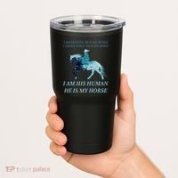 I Am His Human He is My Horse Tumbler thumb 2