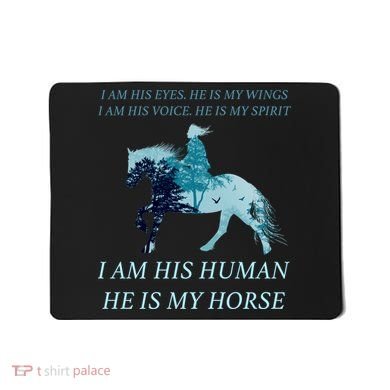 I Am His Human He is My Horse Mousepad