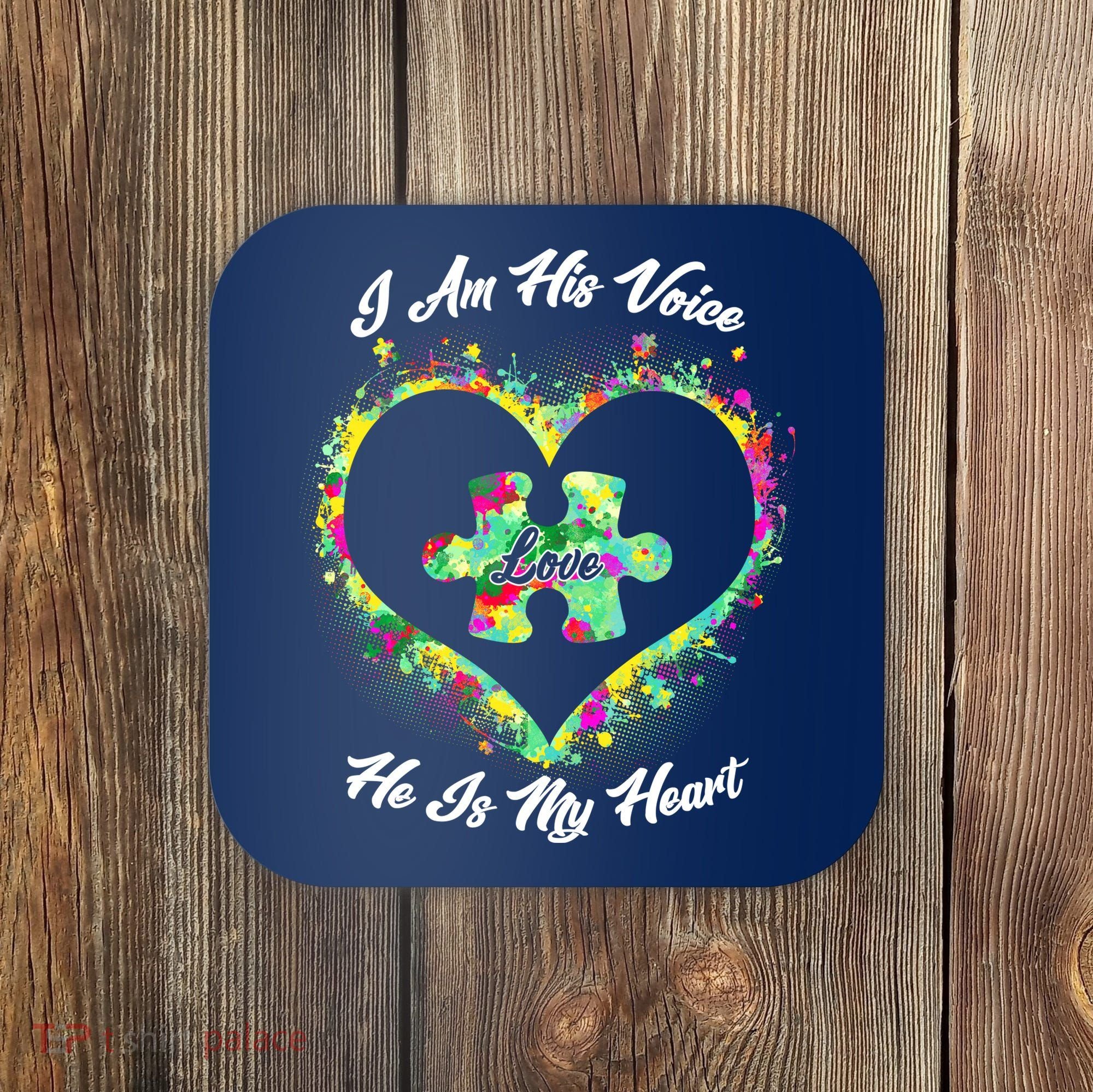 I Am His Voice He Is My Heart- Autism Awareness Coaster