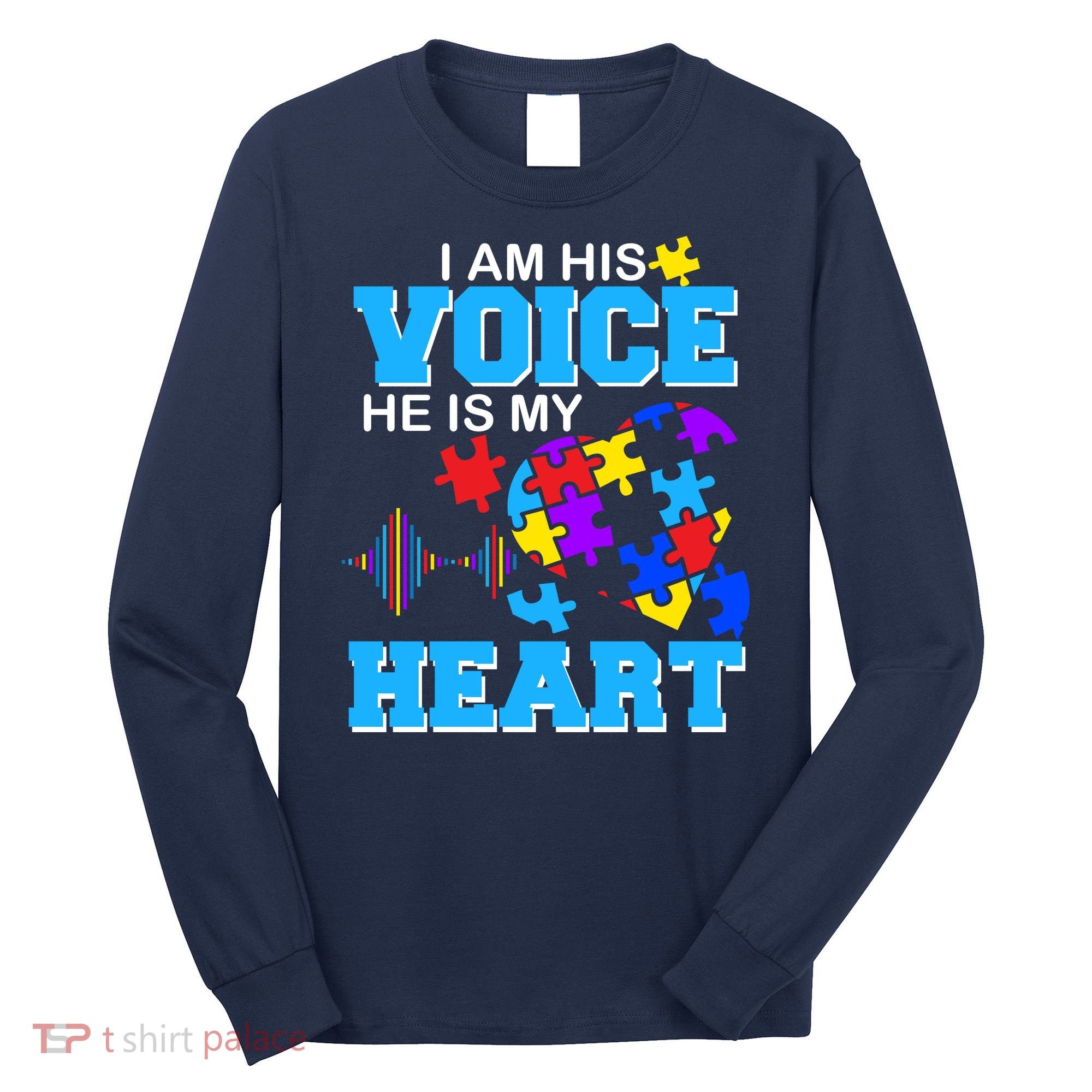 I Am His Voice He Is My Heart Autism Long Sleeve Shirt