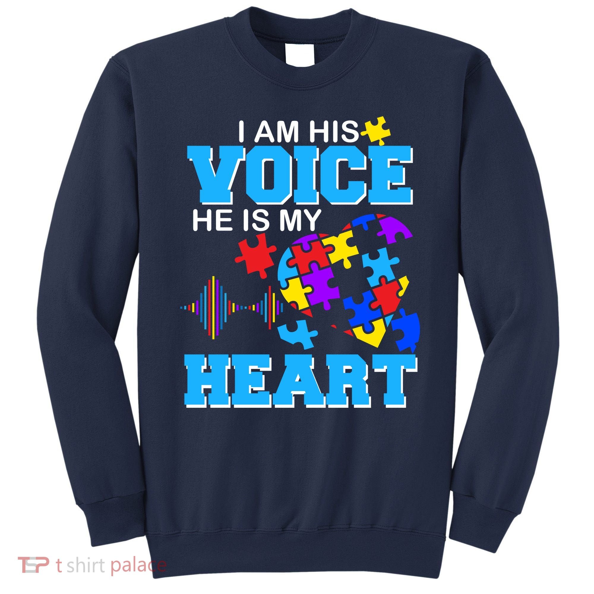 I Am His Voice He Is My Heart Autism Sweatshirt