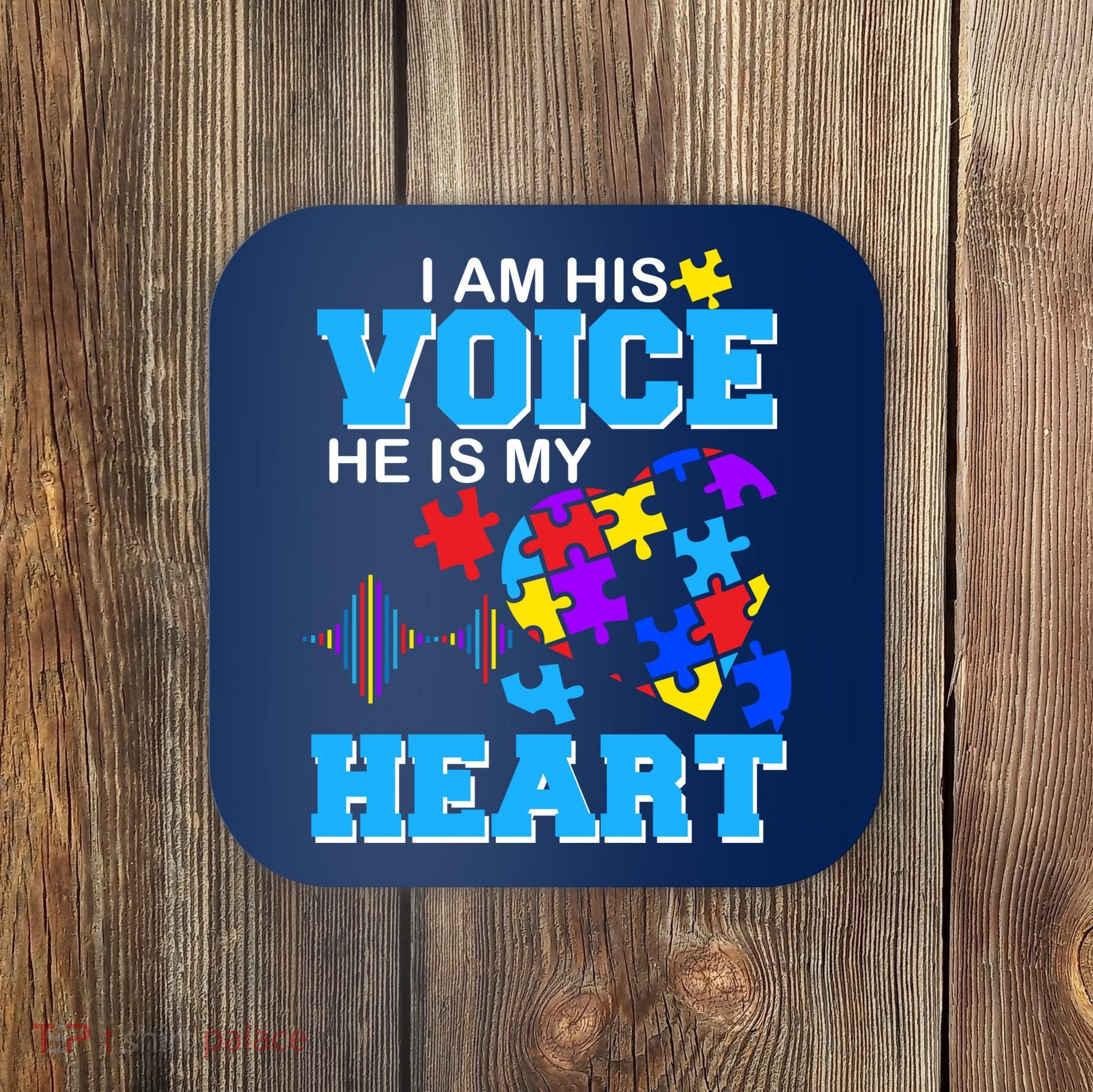 I Am His Voice He Is My Heart Autism Coaster