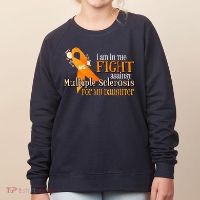 I Am In The Fight Against Multiple Sclerosis For My Daughter Women's Sweatshirt