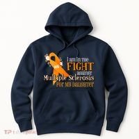 I Am In The Fight Against Multiple Sclerosis For My Daughter Hoodie thumb 0