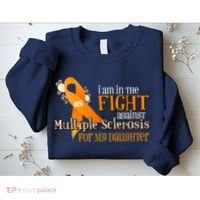 I Am In The Fight Against Multiple Sclerosis For My Daughter Sweatshirt thumb 2