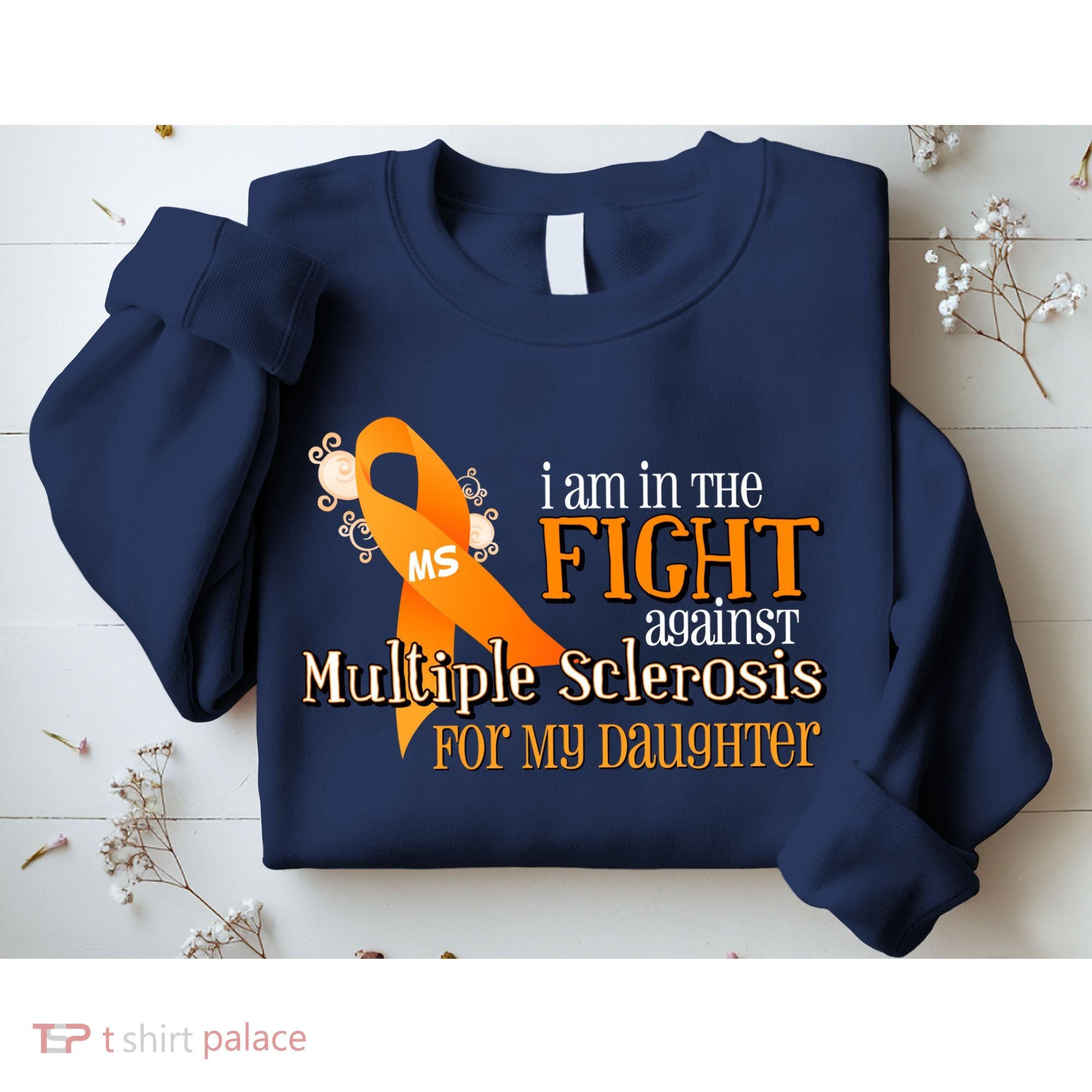 I Am In The Fight Against Multiple Sclerosis For My Daughter Sweatshirt